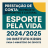 PRESTAÇÃO DE CONTAS DO PROJETO ESPORTE PELA VIDA 2024/2025